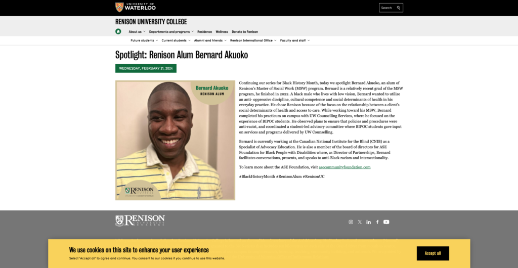 A screenshot of an article from the University of Waterloo showcases an interview with Ben Akuoko. The article includes a photograph of Ben smiling and wearing a bright yellow shirt, with his cane resting in his lap. Text from the article highlights Ben's experiences and insights regarding living with vision challenges, emphasizing his advocacy for accessibility and inclusion within the community.